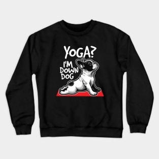 Yoga? I'm Down Dog Crewneck Sweatshirt